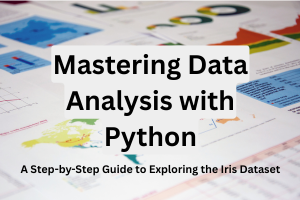 A step by step guide to exploring the Iris dataset