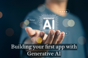 Building your first app with Generative AI