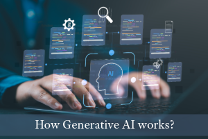 How Generative AI works behind the scenes