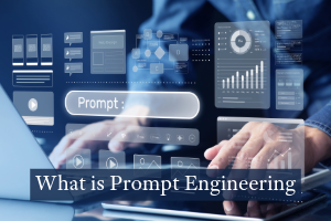 What Is Prompt Engineering